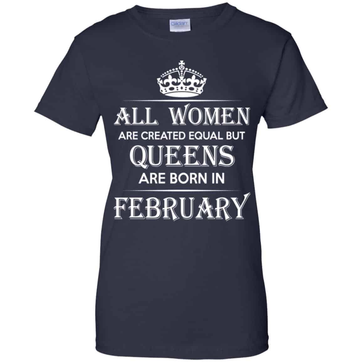 All Women Are Created Equal But Queens Are Born In February T-Shirts, Hoodie, Tank