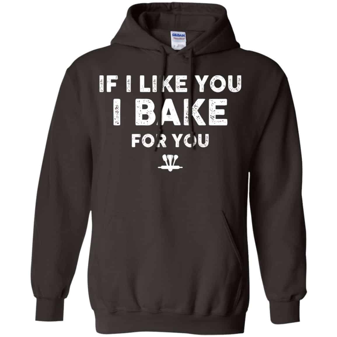 If I Like You I Bake For You Shirt, Hoodie, Tank