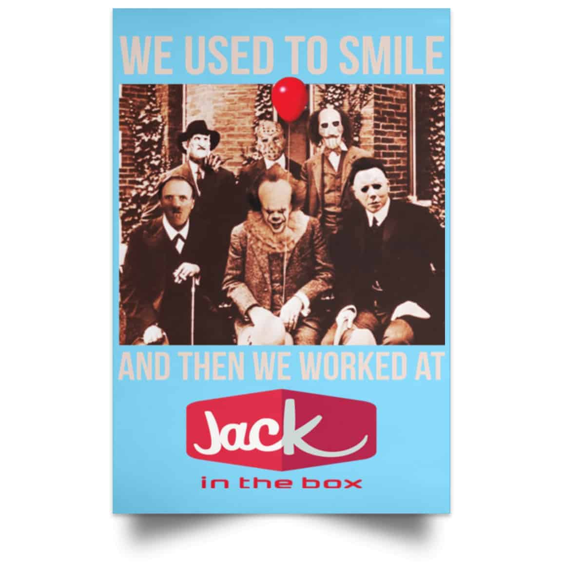 We Used To Smile And Then We Worked At Jack In The Box Posters