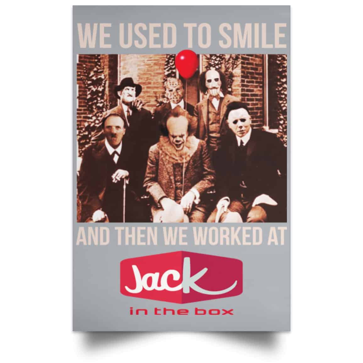 We Used To Smile And Then We Worked At Jack In The Box Posters