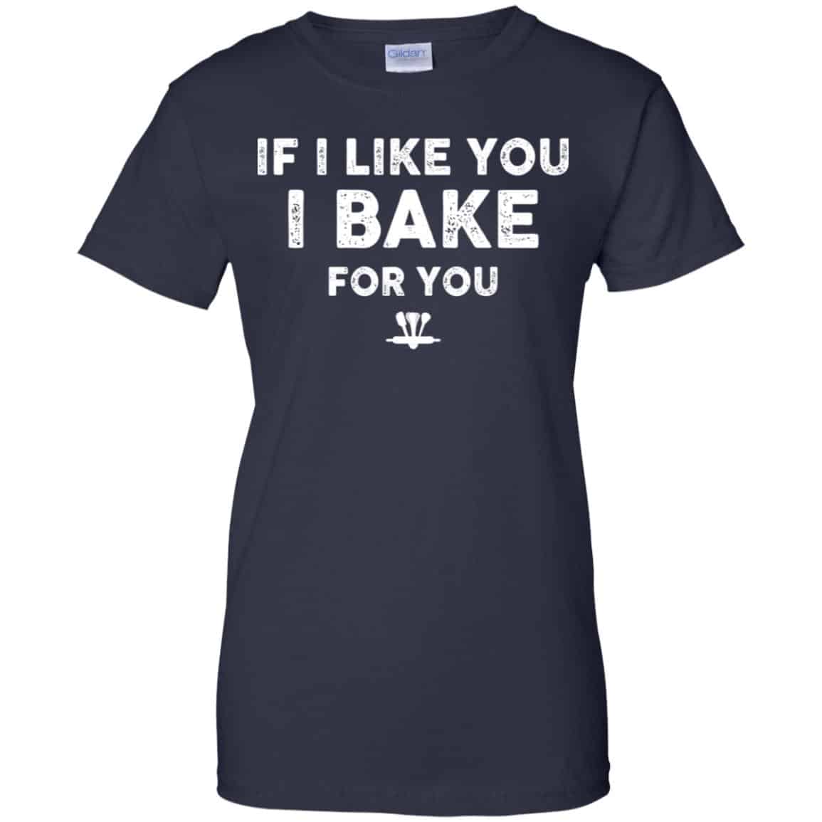 If I Like You I Bake For You Shirt, Hoodie, Tank