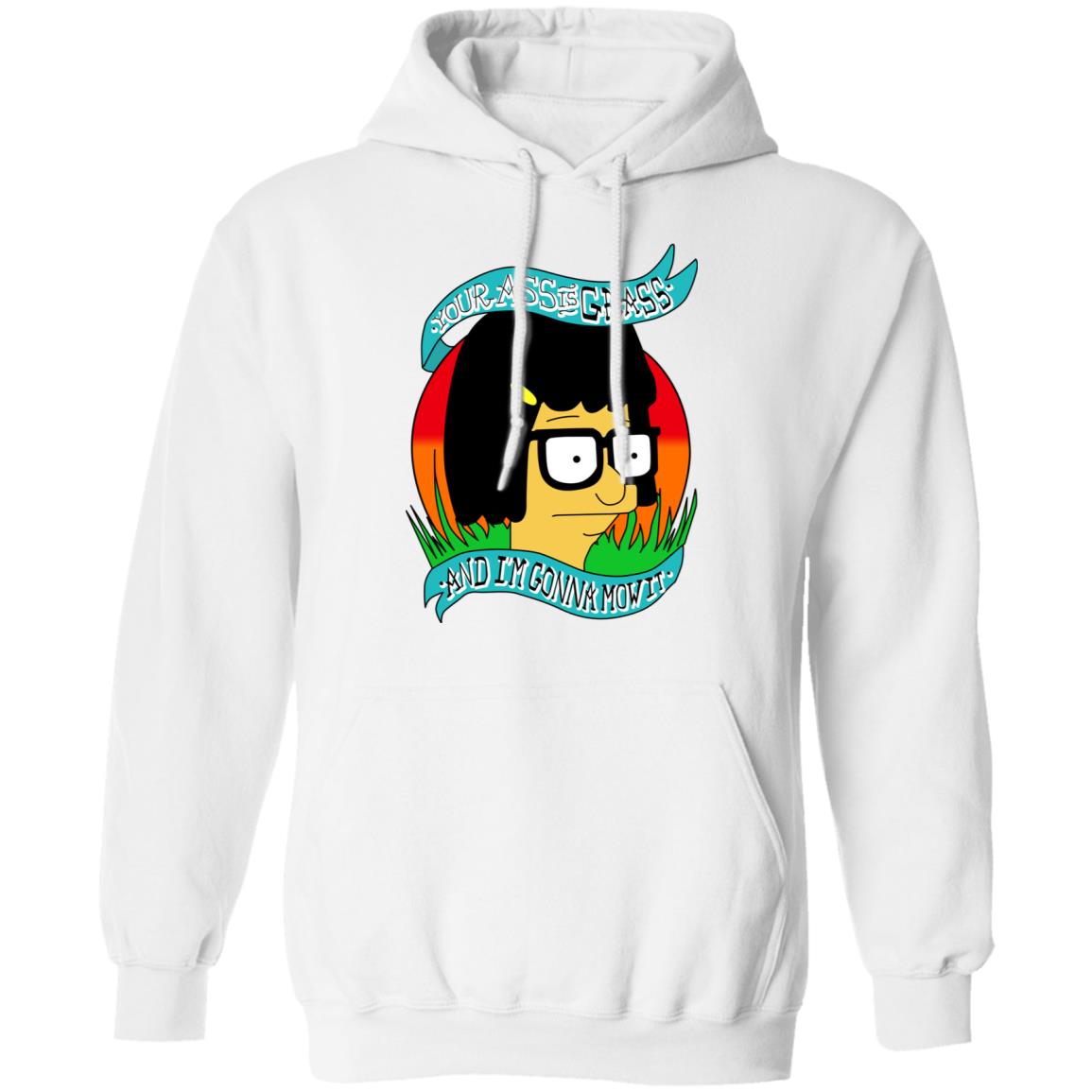 Bob’s Burger Your Ass Is Grass And I’m Gonna Mow It Shirt, Hoodie, Tank