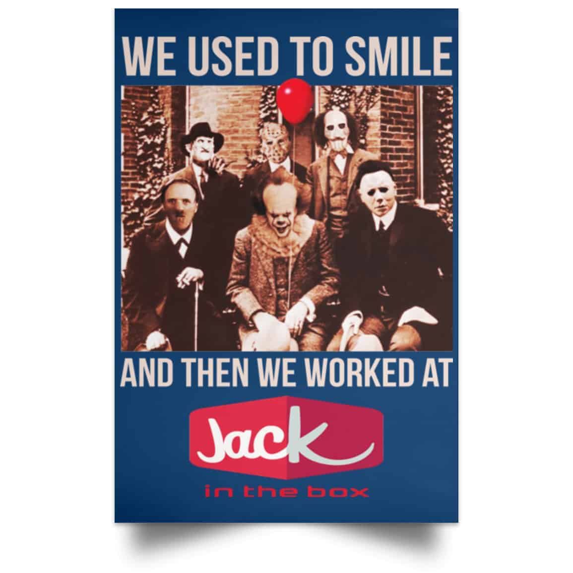 We Used To Smile And Then We Worked At Jack In The Box Posters