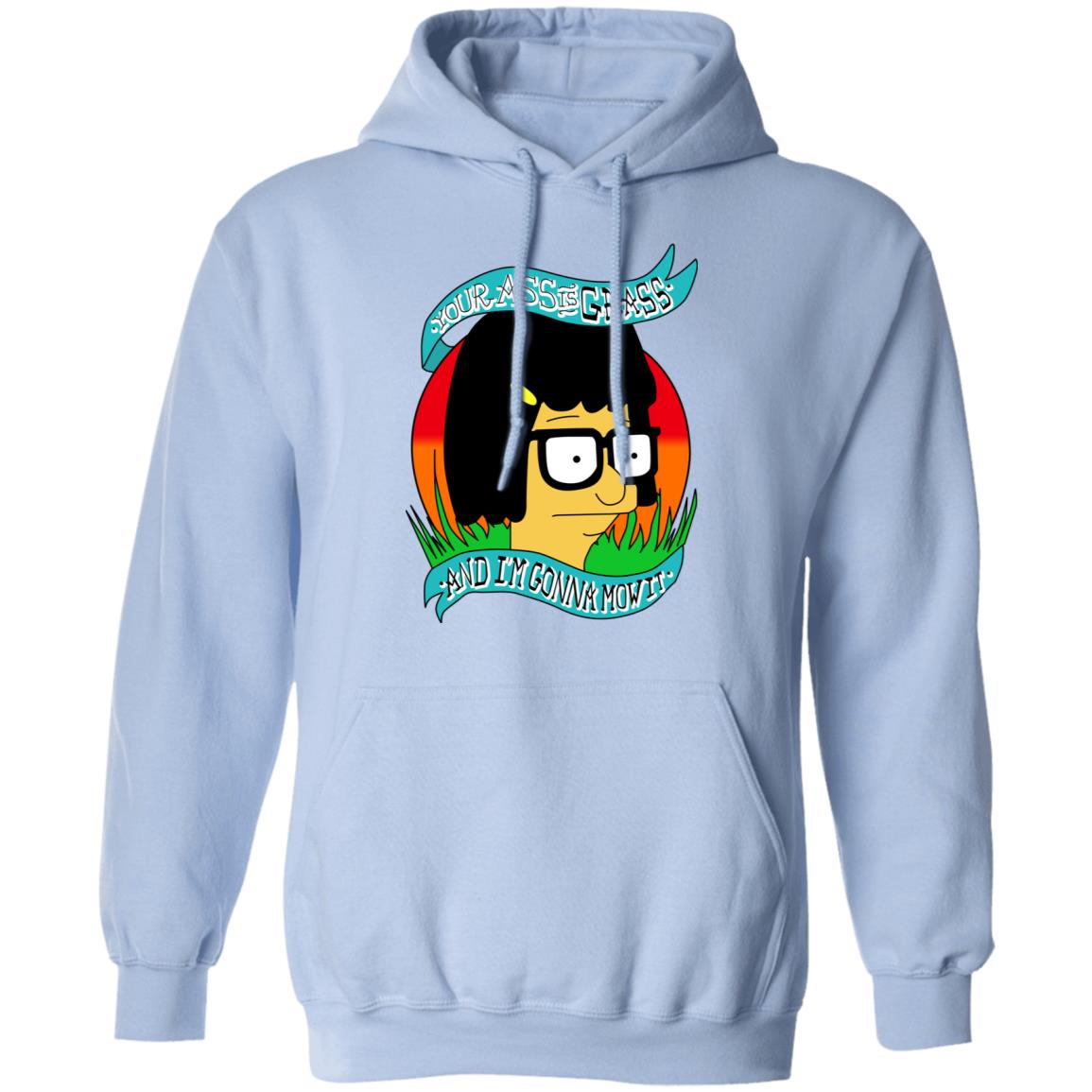 Bob’s Burger Your Ass Is Grass And I’m Gonna Mow It Shirt, Hoodie, Tank