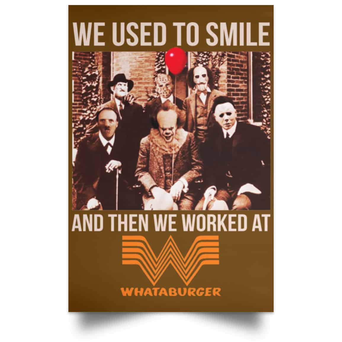 We Used To Smile And Then We Worked At Whataburger Posters