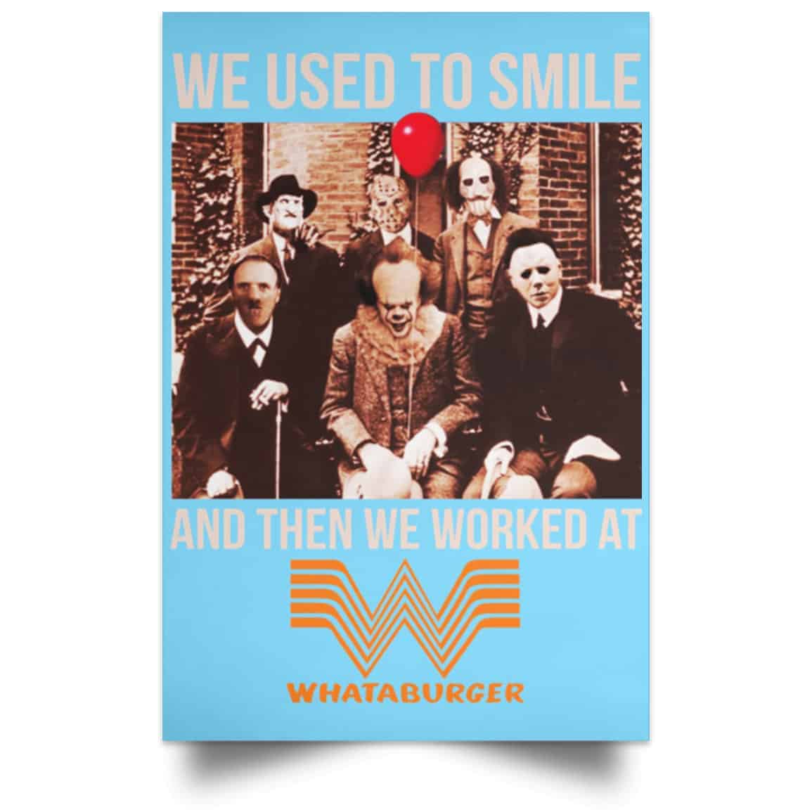 We Used To Smile And Then We Worked At Whataburger Posters