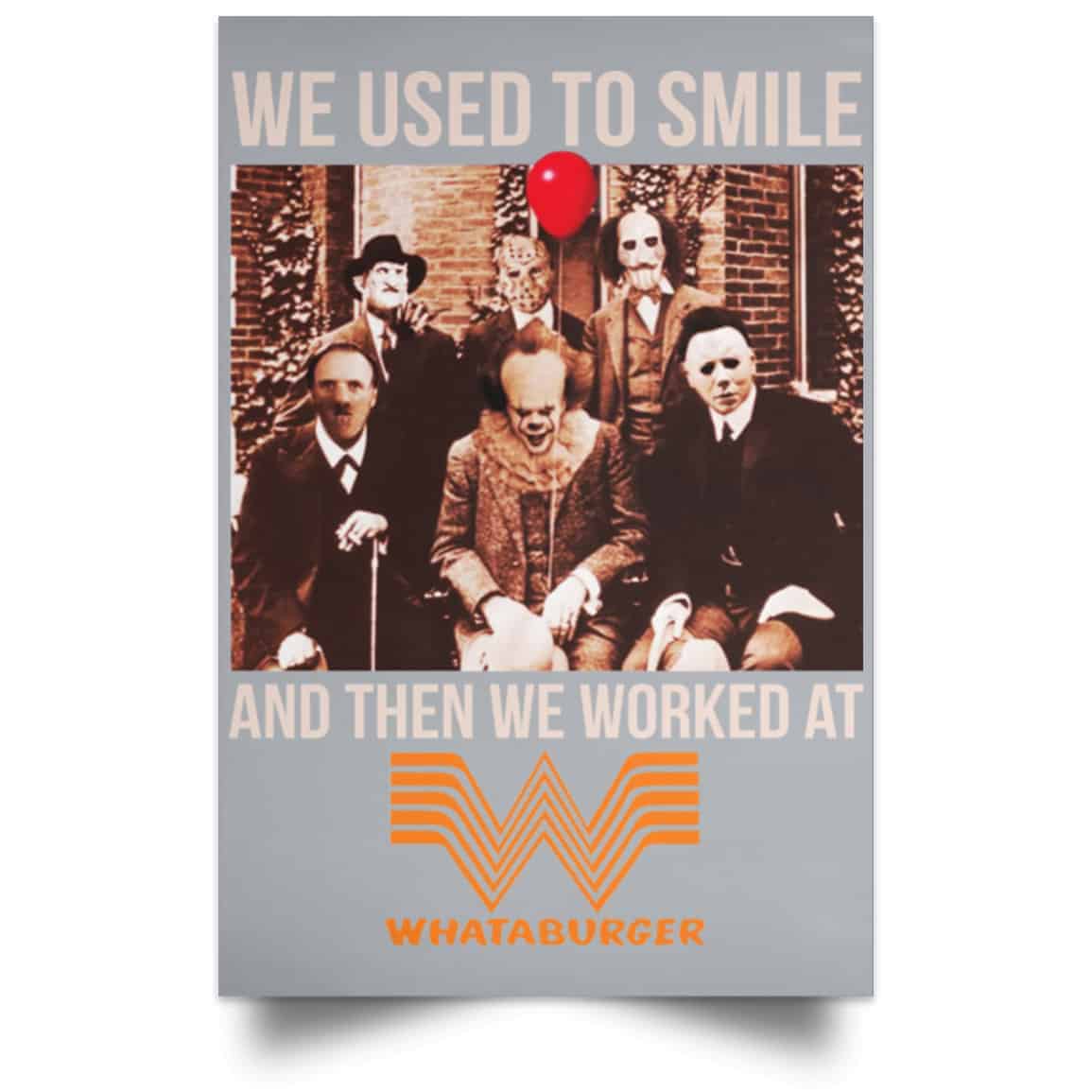 We Used To Smile And Then We Worked At Whataburger Posters