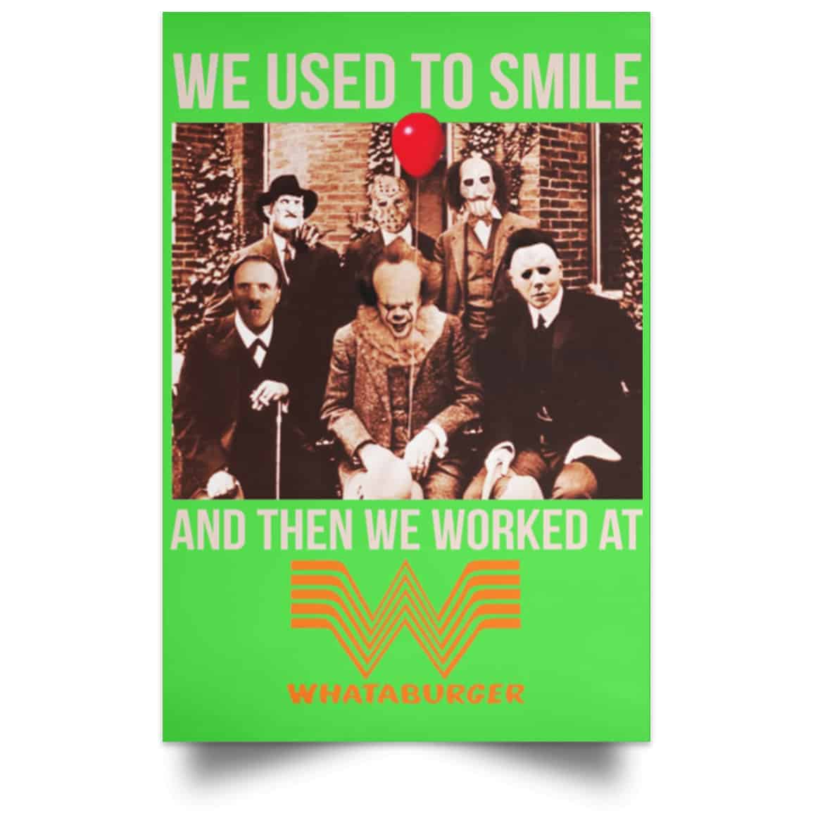 We Used To Smile And Then We Worked At Whataburger Posters