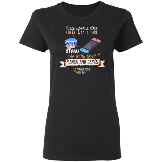 
	Once Upon A Time There Was A Girl Who Really Loved Manga And Games It Was Me Otaku Shirt, Hoodie, Tank
