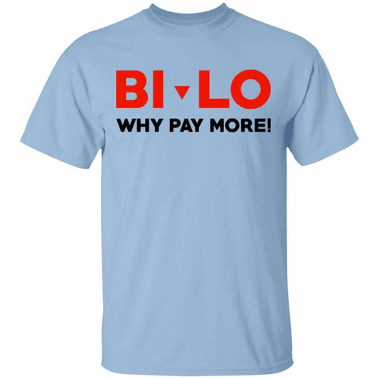 
	Bi-lo Why Pay More Shirt, Hoodie, Tank