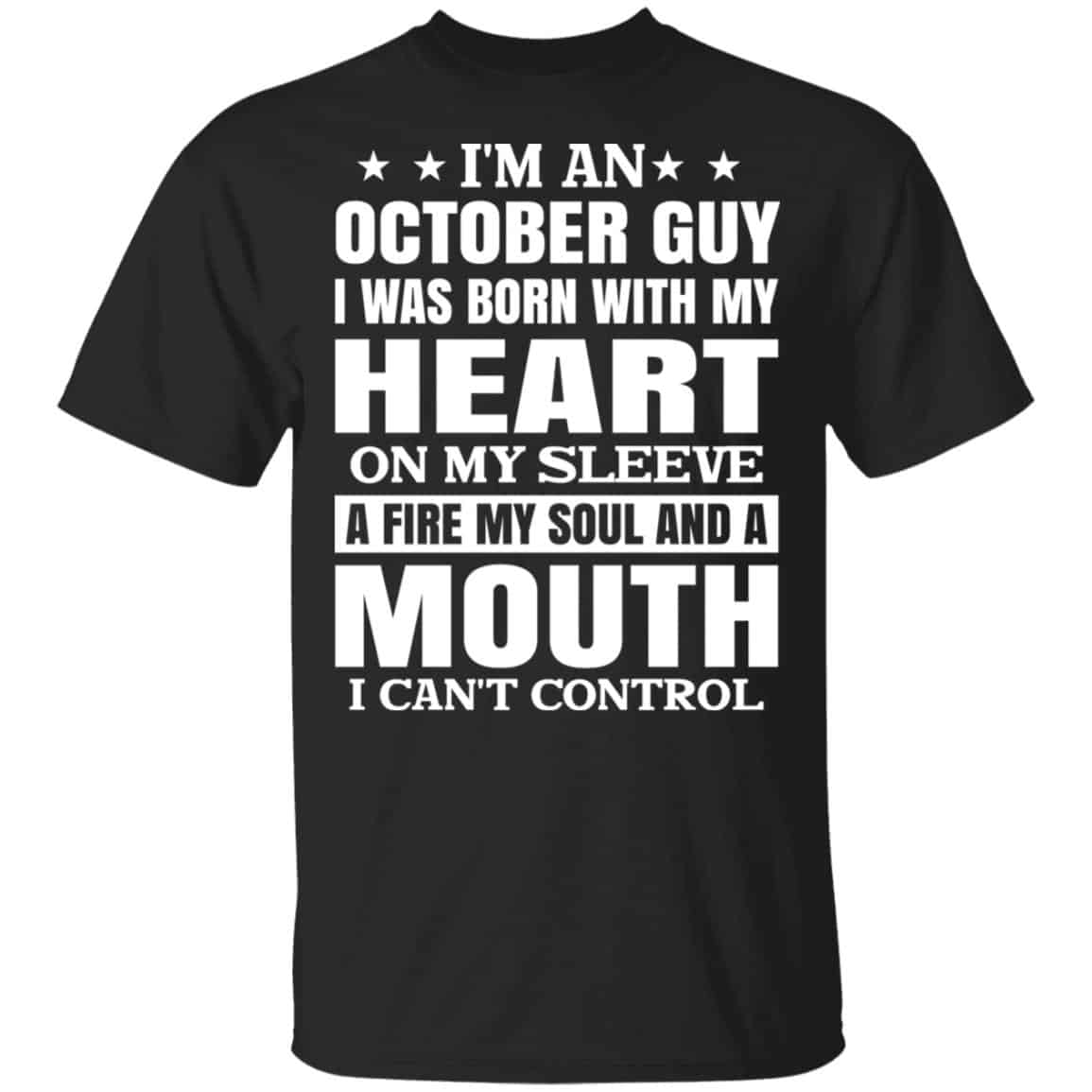 I’m An October Guy I Was Born With My Heart On My Sleeve Shirt, Hoodie, Tank