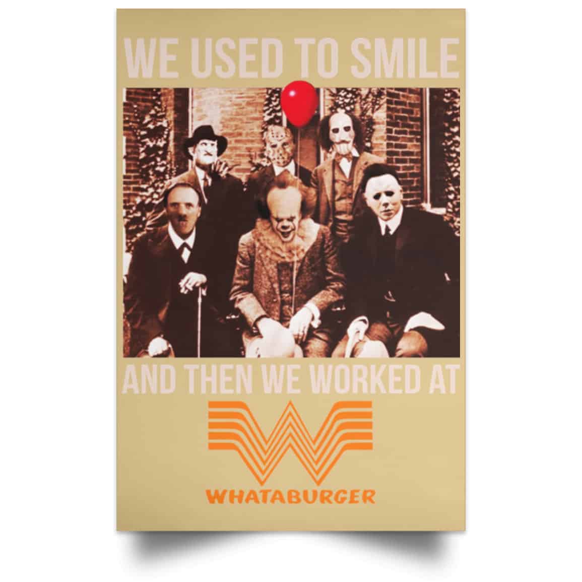 We Used To Smile And Then We Worked At Whataburger Posters