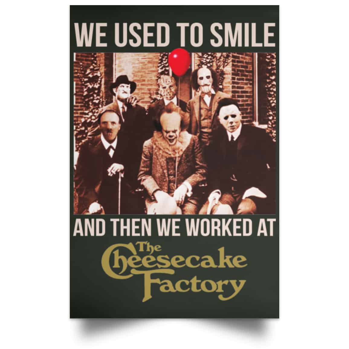 We Used To Smile And Then We Worked At The Cheesecake Factory Posters