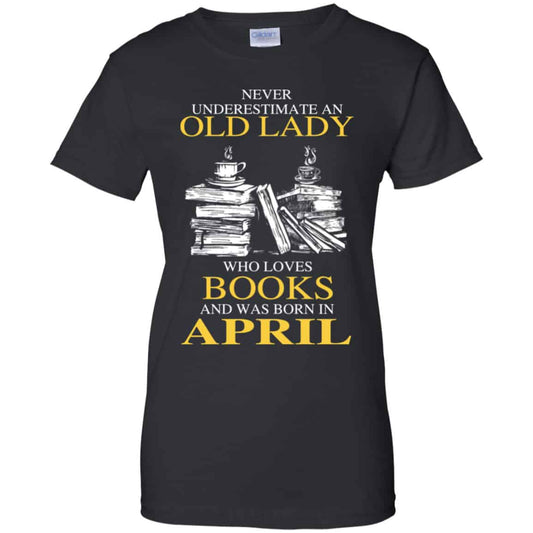 
	An Old Lady Who Loves Books And Was Born In April Shirt, Hoodie, Tank