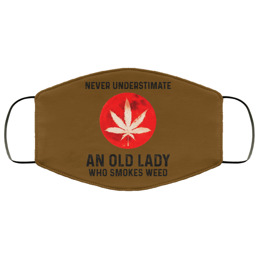 Never Underestimate An Old Lady Who Smoked Weed Face Mask
