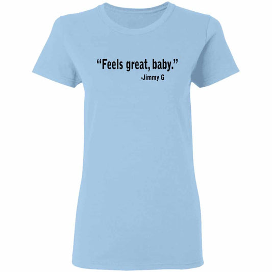 Feels Great Baby Jimmy G Shirt George Kittle Shirt, Hoodie, Tank