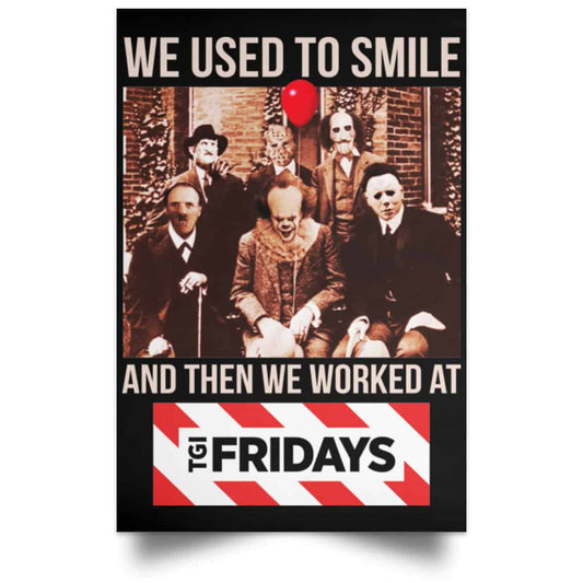 We Used To Smile And Then We Worked At TGI Friday’s Posters