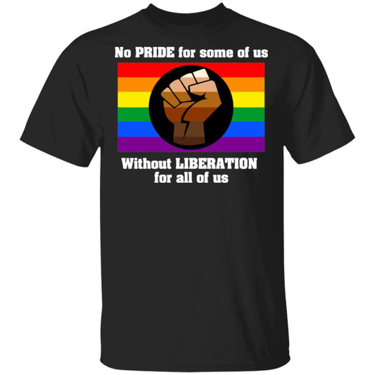 No Pride For Some Of Us Without Liberation For All Of Us Shirt, Hoodie, Tank