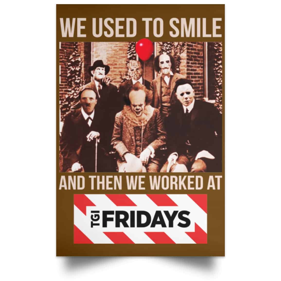 We Used To Smile And Then We Worked At TGI Friday’s Posters