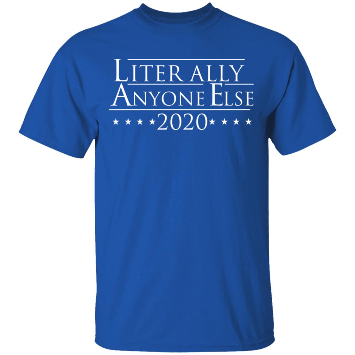 Literally Anyone Else 2020 Shirt, Hoodie, Tank