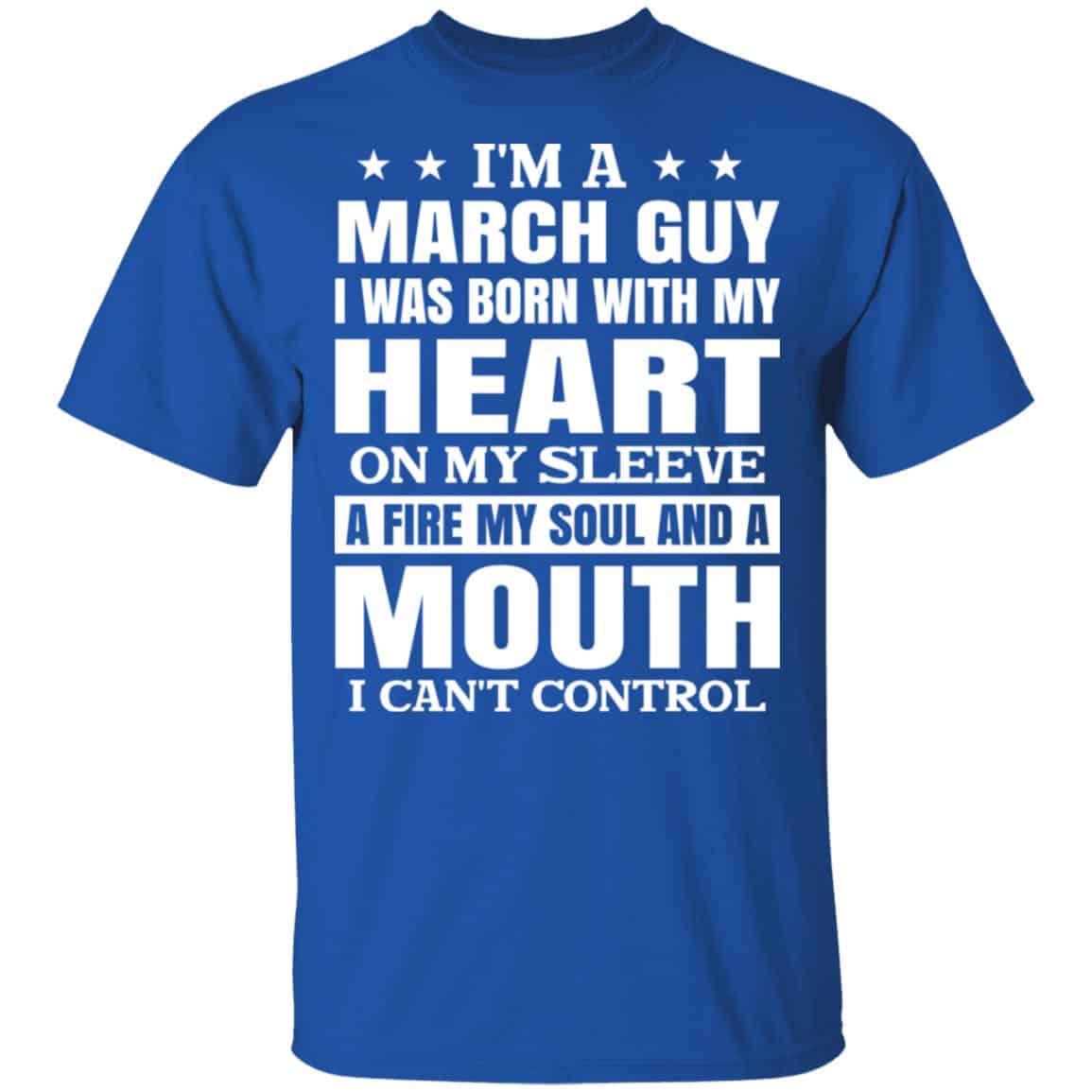 I’m A March Guy I Was Born With My Heart On My Sleeve Shirt, Hoodie, Tank