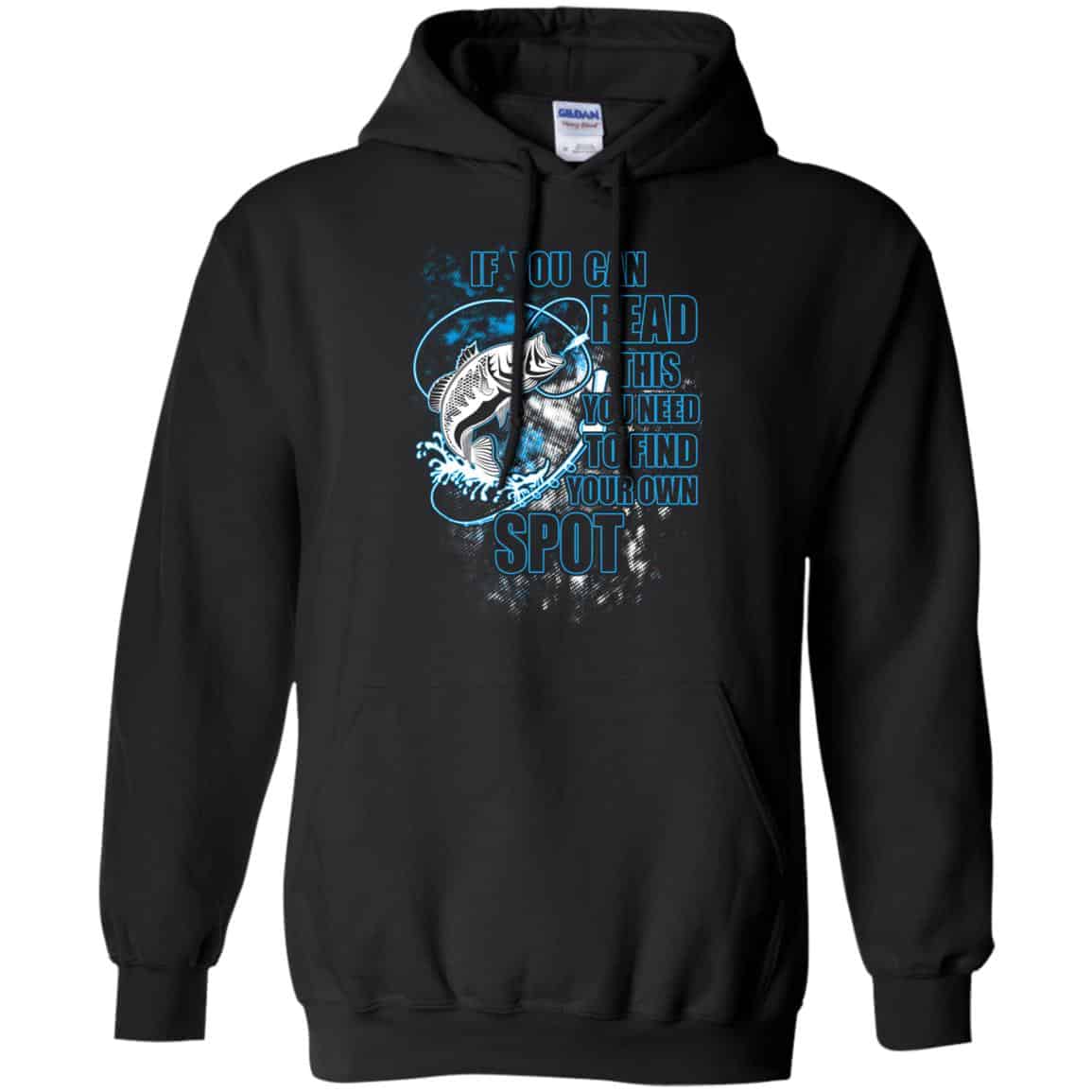 If You Can Read This You Need To Find Your Own Spot Fishing Shirt, Hoodie, Tank