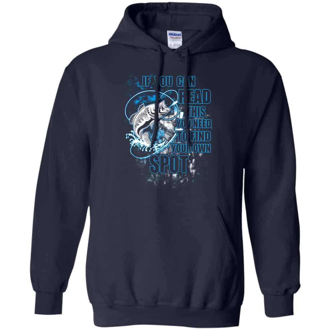 If You Can Read This You Need To Find Your Own Spot Fishing Shirt, Hoodie, Tank
