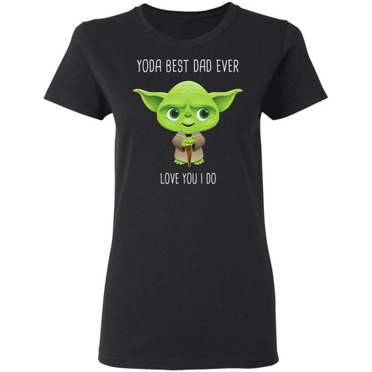
	Yoda Best Dad Ever Love You Do Shirt, Hoodie, Tank