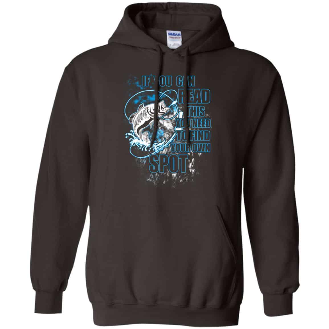 If You Can Read This You Need To Find Your Own Spot Fishing Shirt, Hoodie, Tank