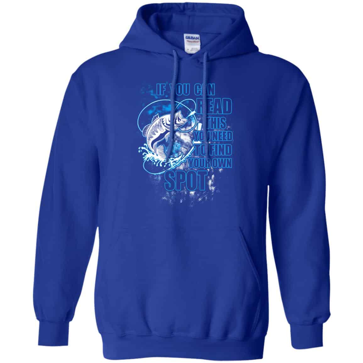 If You Can Read This You Need To Find Your Own Spot Fishing Shirt, Hoodie, Tank