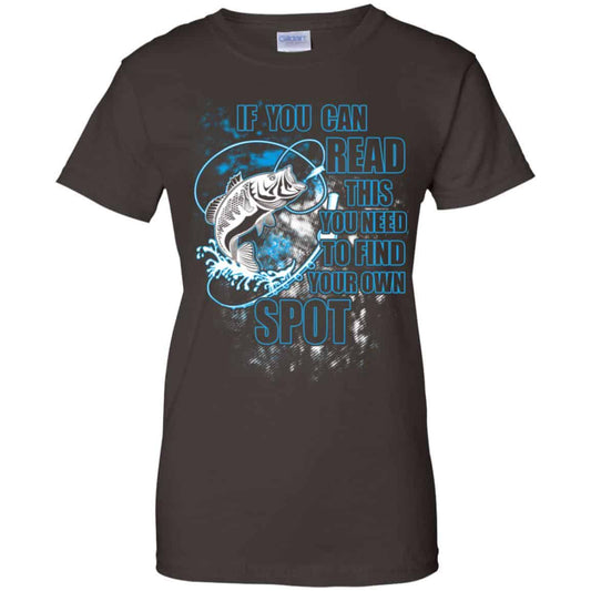 If You Can Read This You Need To Find Your Own Spot Fishing Shirt, Hoodie, Tank