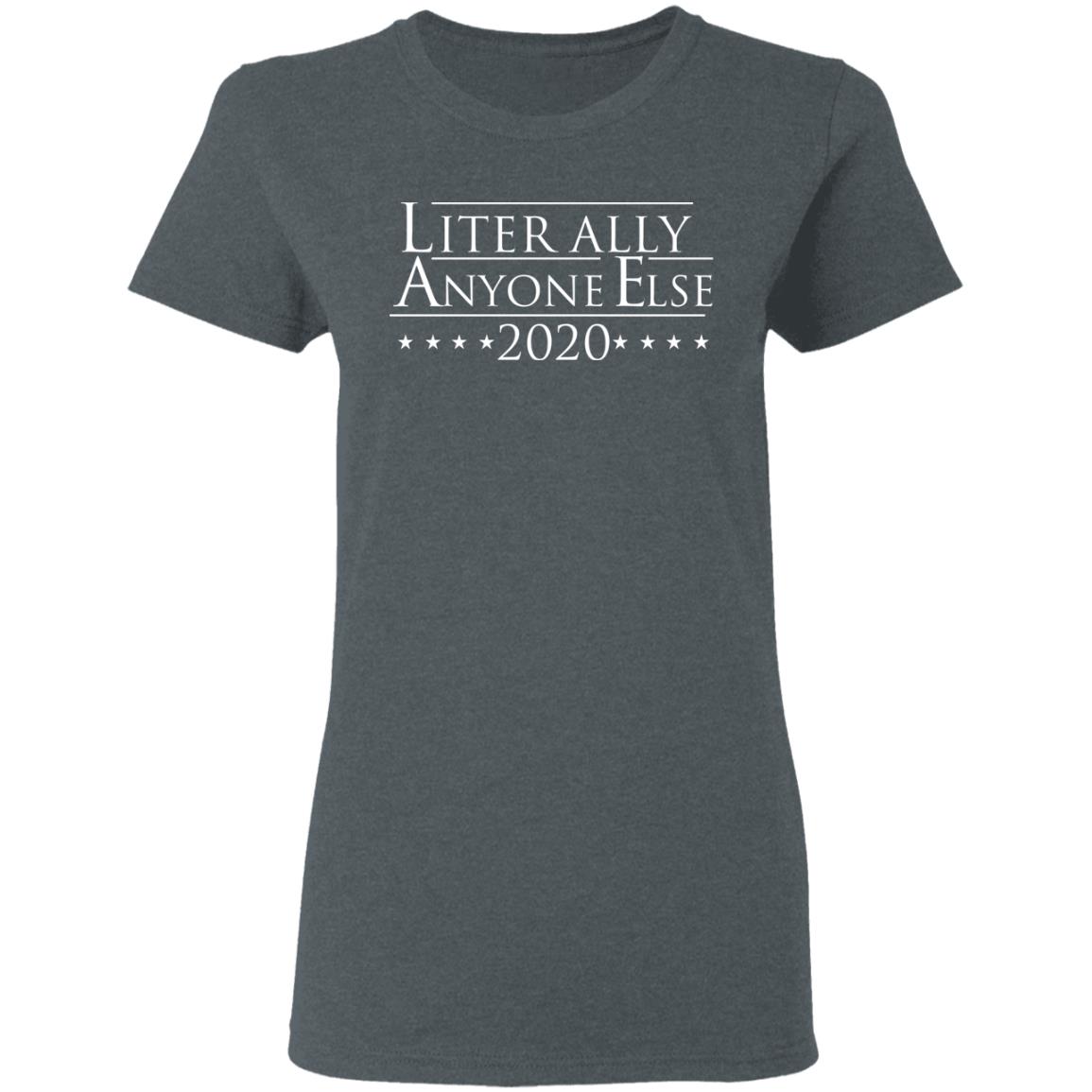 Literally Anyone Else 2020 Shirt, Hoodie, Tank