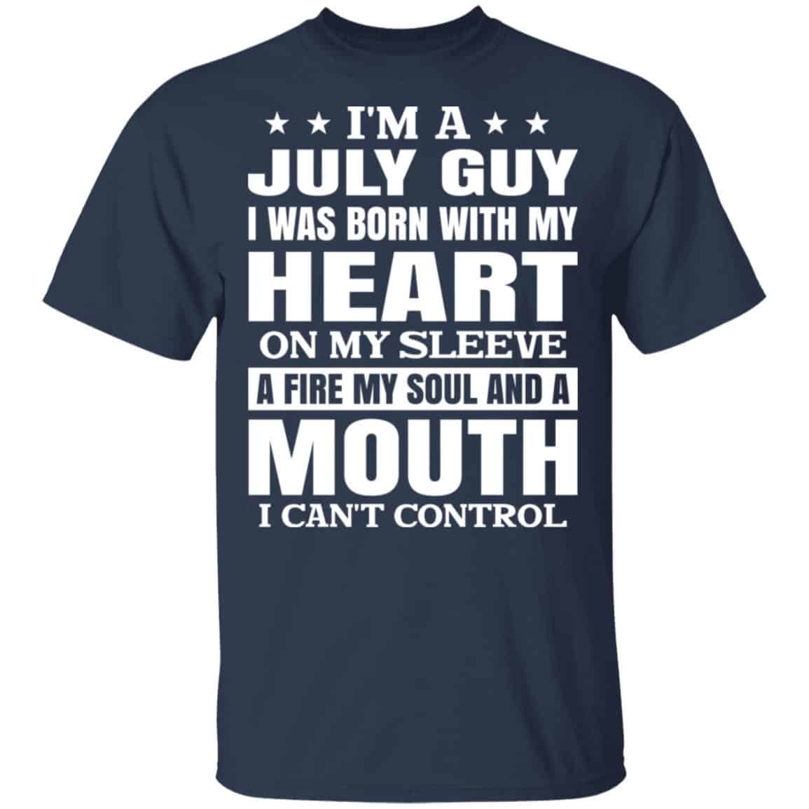 I’m A July Guy I Was Born With My Heart On My Sleeve Shirt, Hoodie, Tank