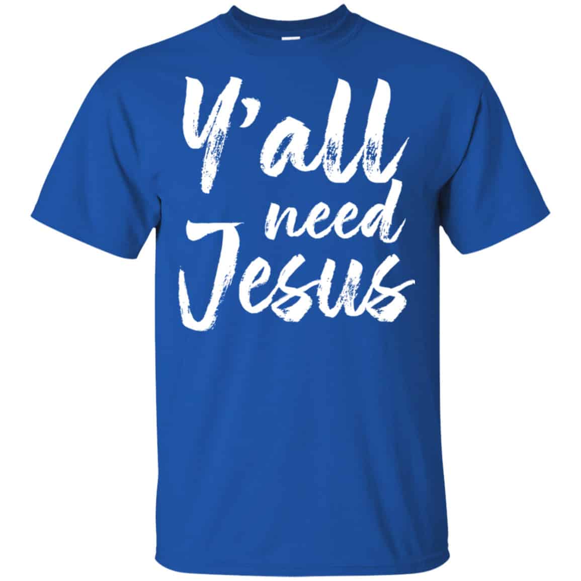 Y’all Need Jesus Shirt, Hoodie, Tank