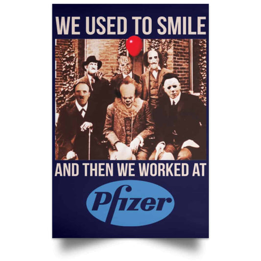 
	We Used To Smile And Then We Worked At Pfizer Poster