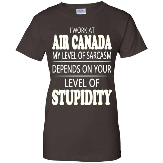 I Work At Air Canada My Level Of Sarcasm Depends On Your Level Of Stupidity T-Shirts, Hoodie, Tank