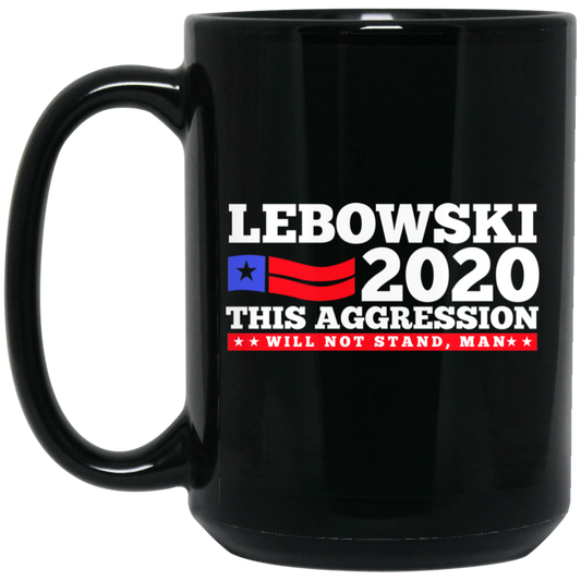 Lebowski 2020 This Aggression Will Not Stand Man Mug
