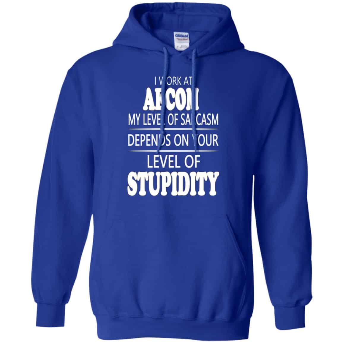 I Work At Aecom My Level Of Sarcasm Depends On Your Level Of Stupidity T-Shirts, Hoodie, Tank