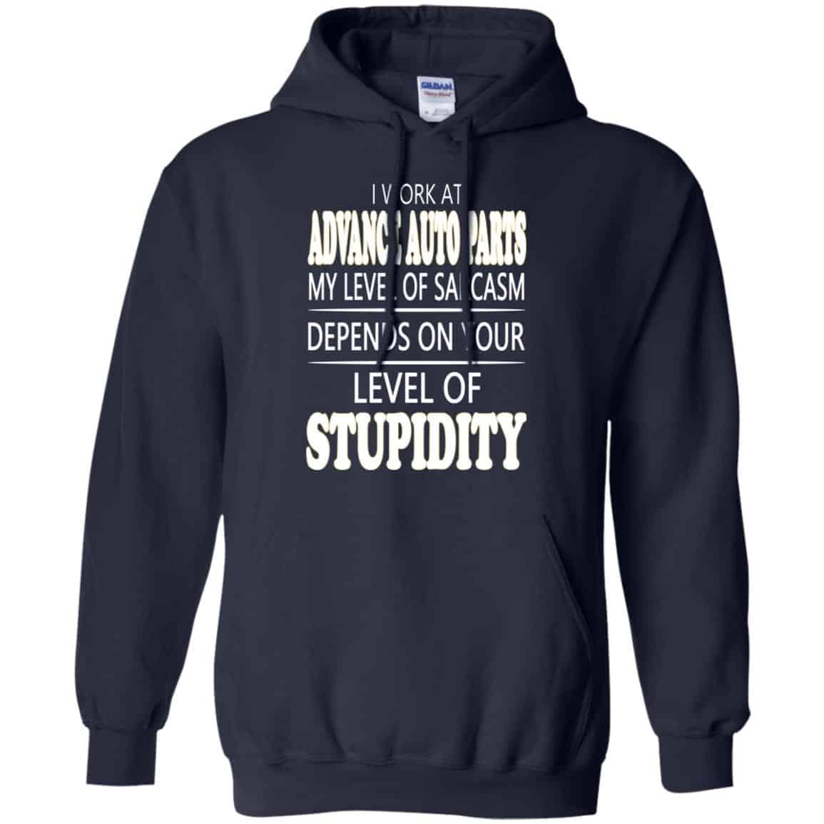 I Work At Advance Auto Parts My Level Of Sarcasm Depends On Your Level Of Stupidity T-Shirts, Hoodie, Tank