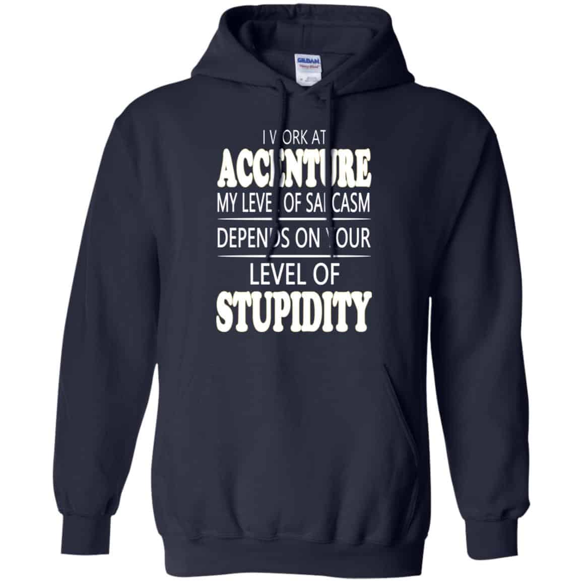 I Work At Accenture My Level Of Sarcasm Depends On Your Level Of Stupidity T-Shirts, Hoodie, Tank