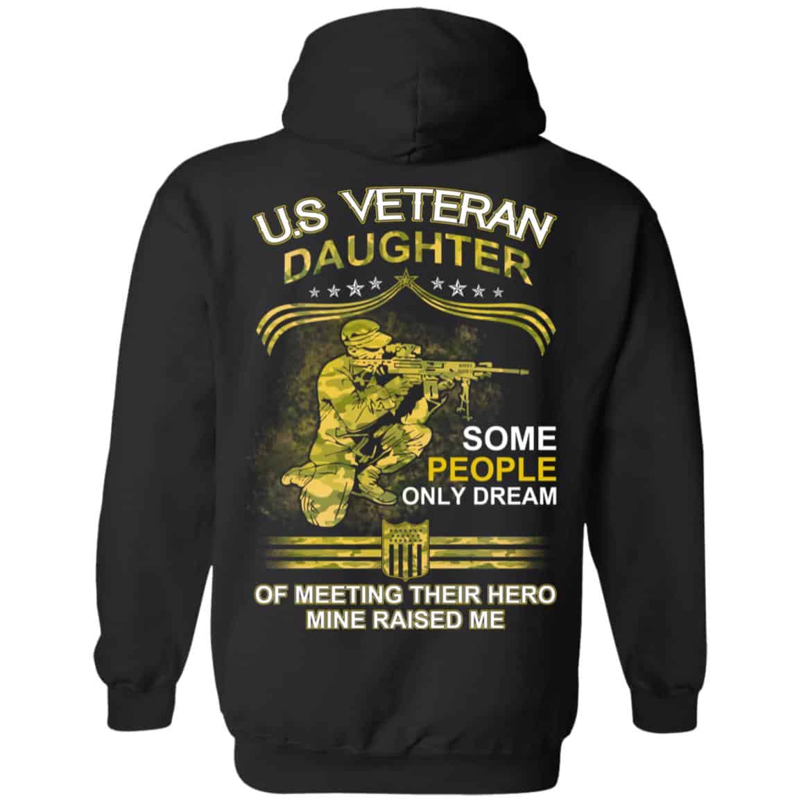 U.S Veteran Daughter Some People Only Dream Of Meeting Their Hero Mine Raised Me T-Shirts, Hoodie, Tank