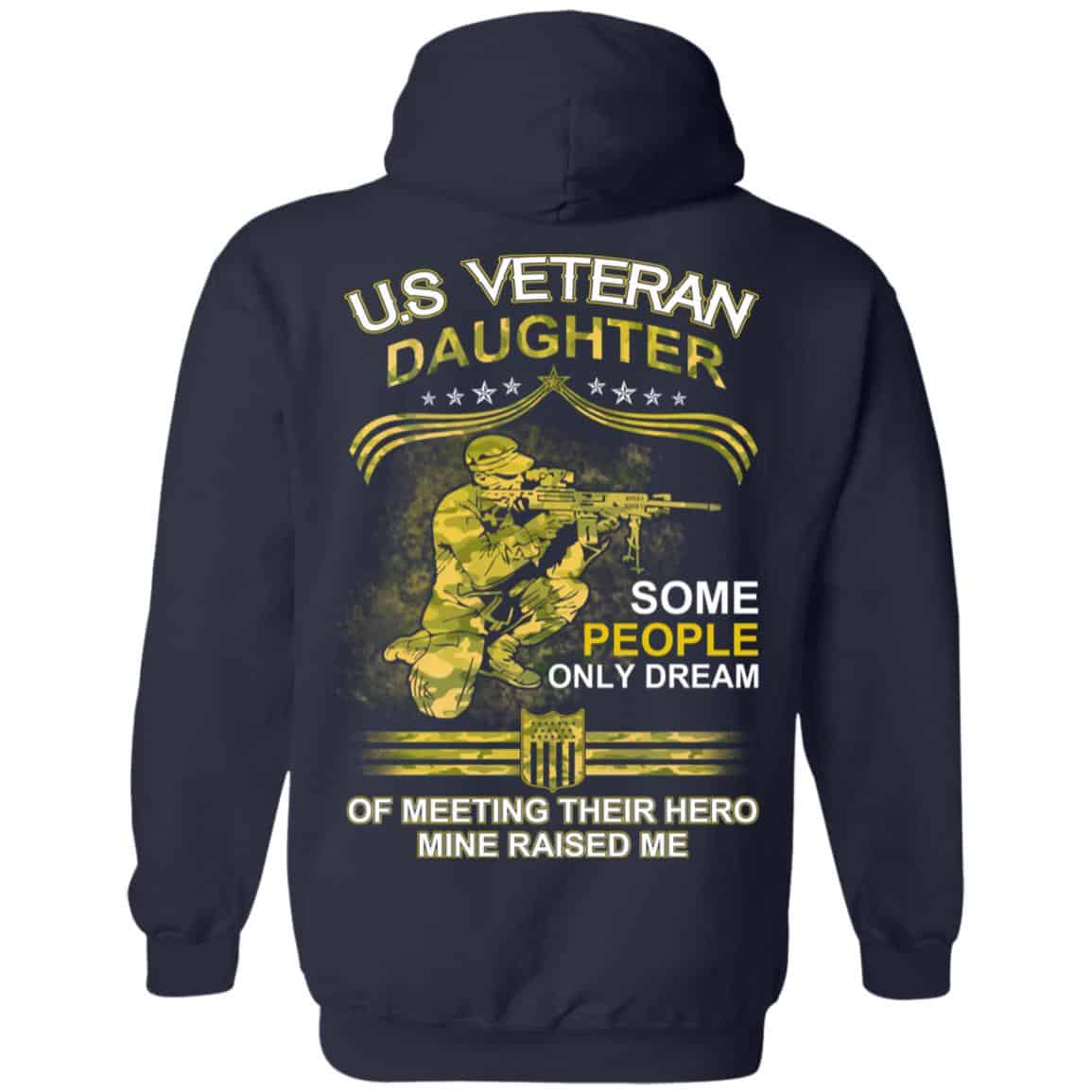 U.S Veteran Daughter Some People Only Dream Of Meeting Their Hero Mine Raised Me T-Shirts, Hoodie, Tank