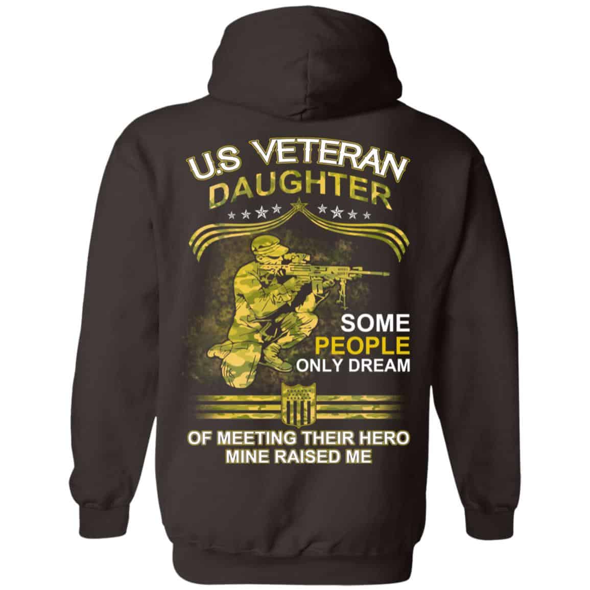 U.S Veteran Daughter Some People Only Dream Of Meeting Their Hero Mine Raised Me T-Shirts, Hoodie, Tank