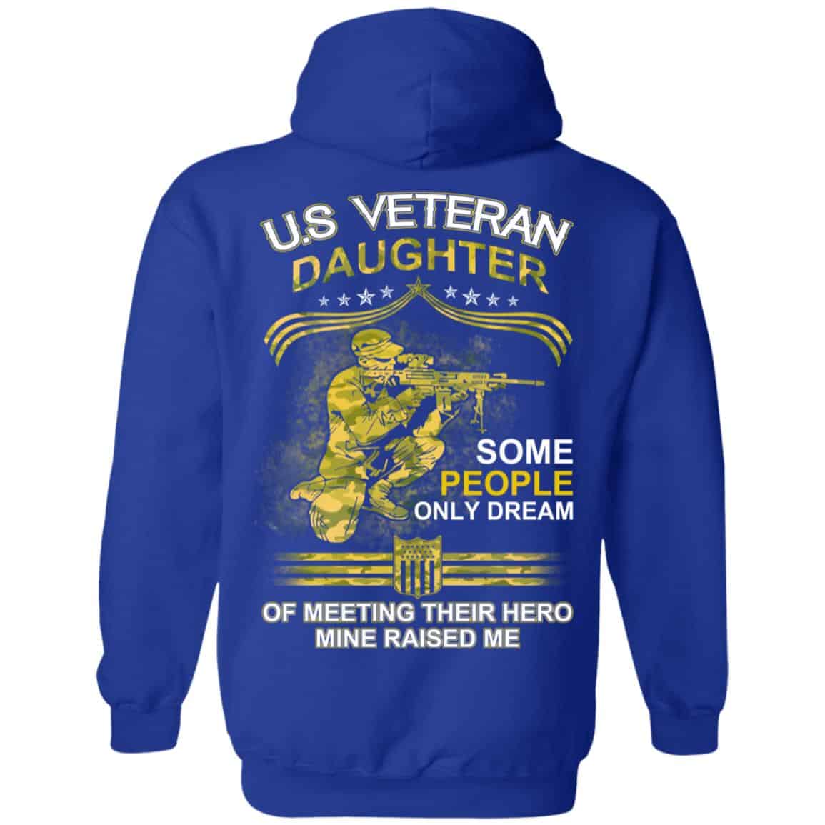 U.S Veteran Daughter Some People Only Dream Of Meeting Their Hero Mine Raised Me T-Shirts, Hoodie, Tank