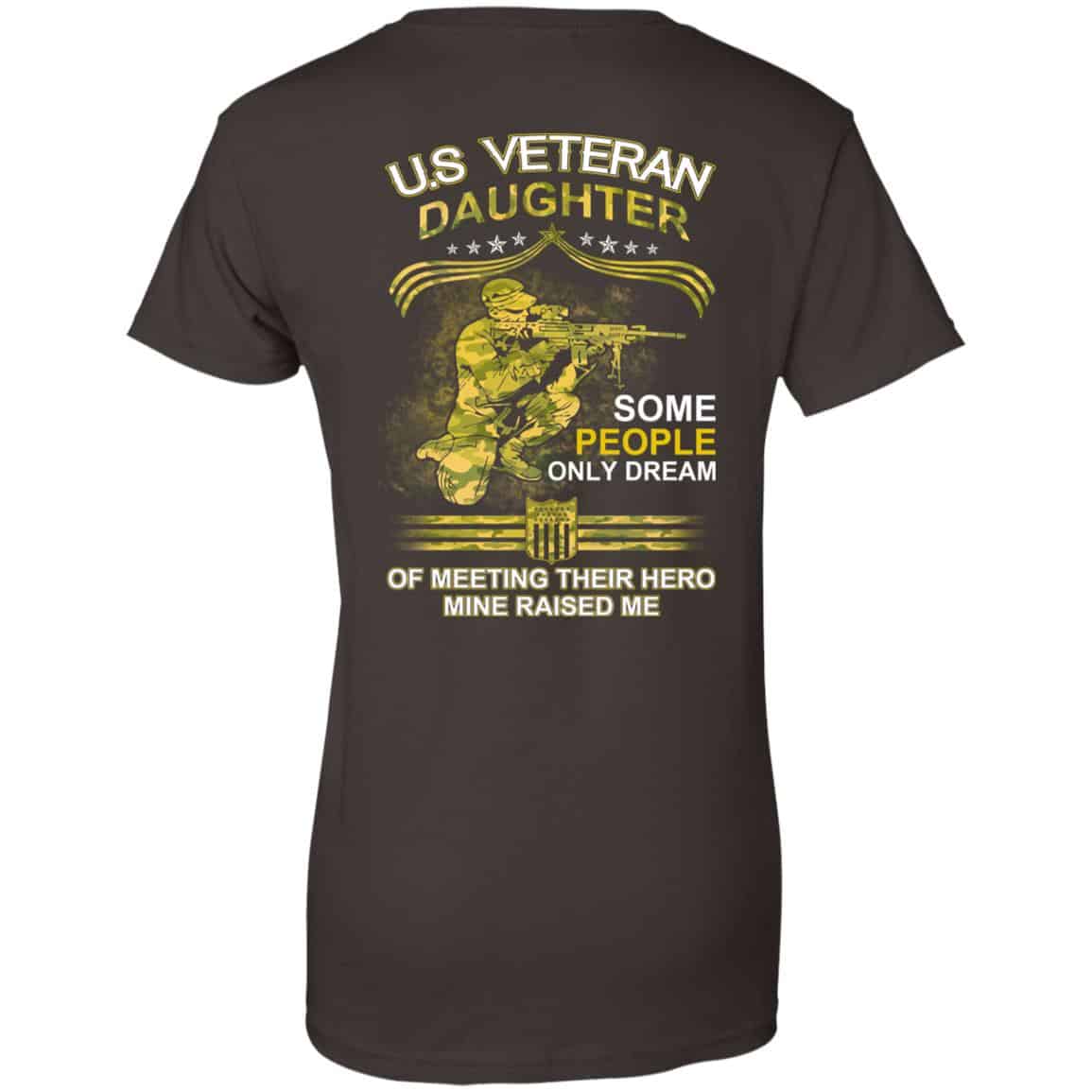 U.S Veteran Daughter Some People Only Dream Of Meeting Their Hero Mine Raised Me T-Shirts, Hoodie, Tank