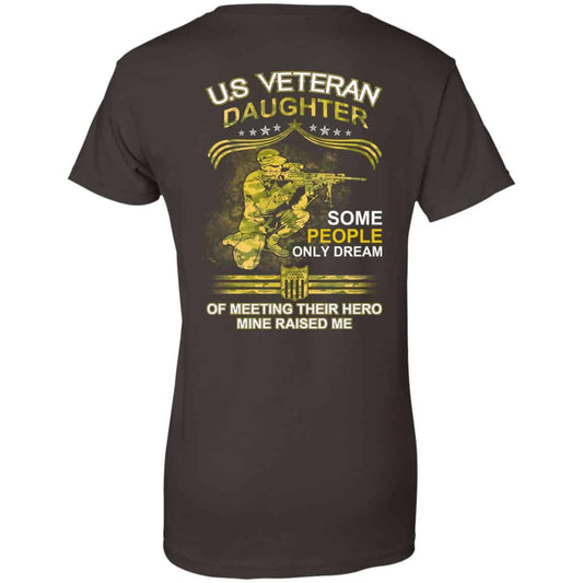 U.S Veteran Daughter Some People Only Dream Of Meeting Their Hero Mine Raised Me T-Shirts, Hoodie, Tank