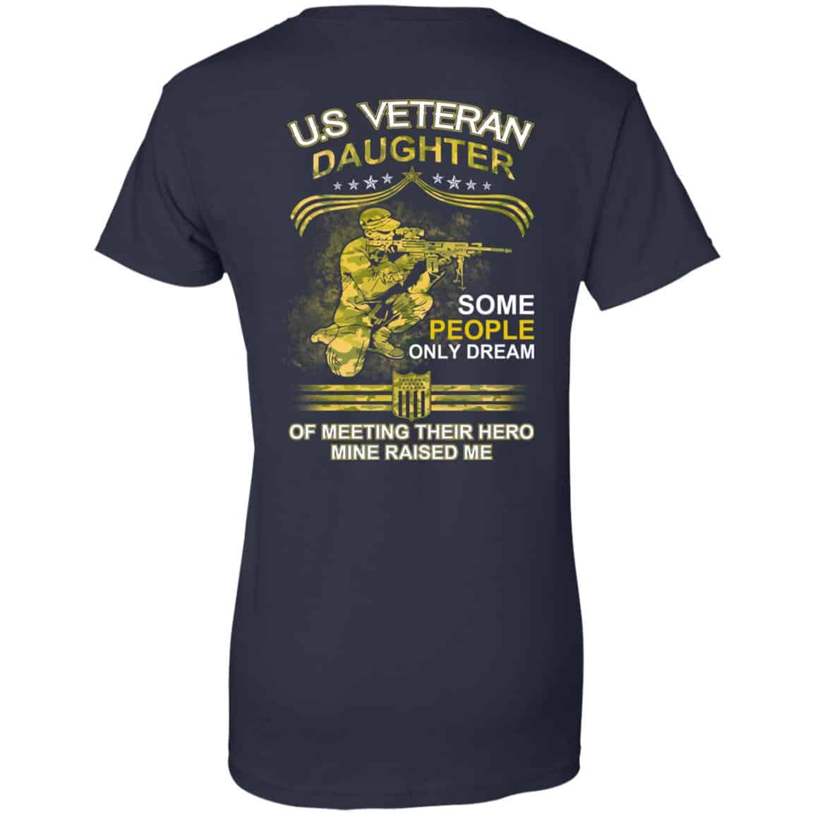 U.S Veteran Daughter Some People Only Dream Of Meeting Their Hero Mine Raised Me T-Shirts, Hoodie, Tank
