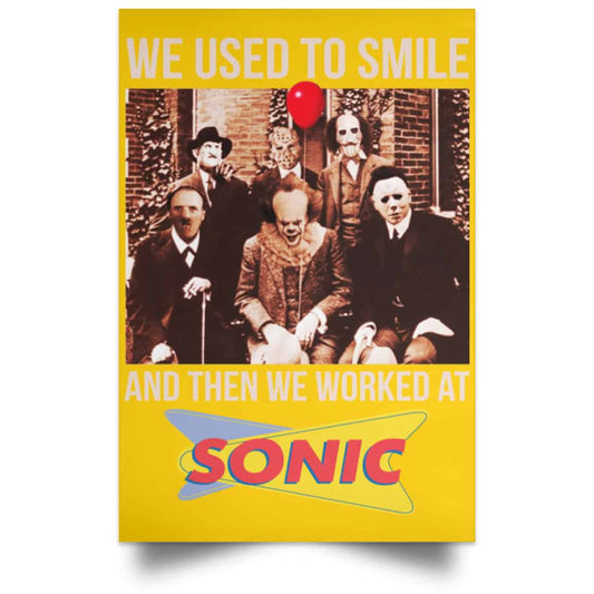 
	We Used To Smile And Then We Worked At Sonic Drive-In Posters