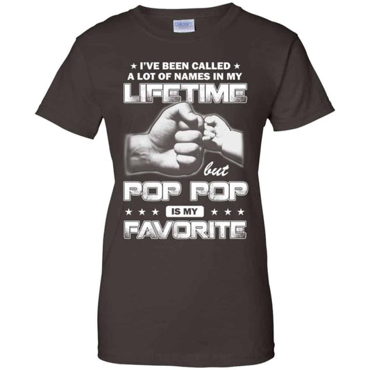 I’ve Been Called A Lot Of Names In My Lifetime But Pop Pop Is My Favorite T-Shirts, Hoodie, Tank