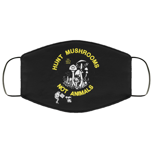 Hunt Mushrooms Not Animals Face Mask